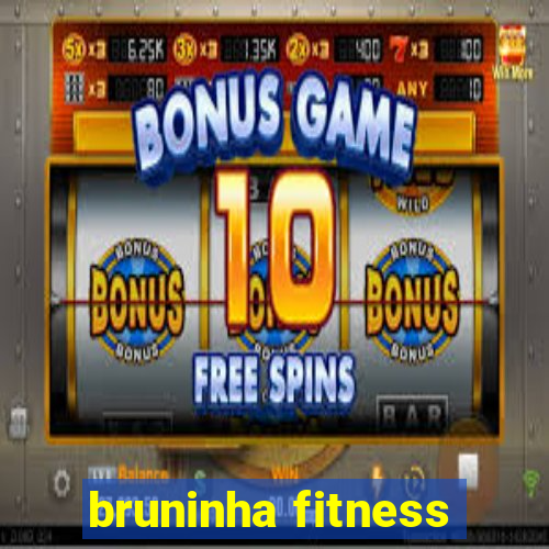 bruninha fitness